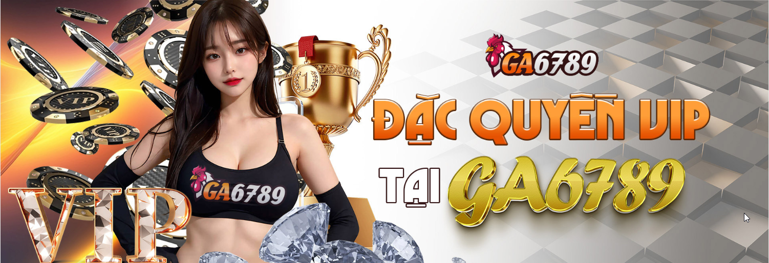 Giới thiệu các cấp bậc VIP GA6789