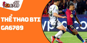 Thể thao BTI GA6789 – Sân chơi cá cược chuẩn quốc tế