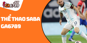 Thể thao SABA GA6789 – Sảnh cá cược uy tín, tỷ lệ kèo đỉnh cao