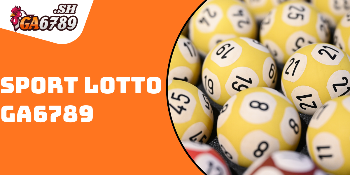 Sports Lotto GA6789 – Bứt phá giới hạn, săn thưởng cực đỉnh